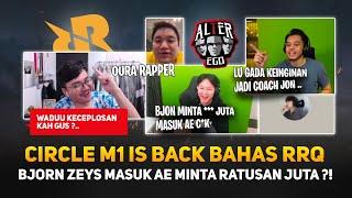 Circle M1 is Back Bahas RRQ ! Bjorn Zeys Mau Masuk AE Minta Ratusan Juta ?! Oura Rapper..