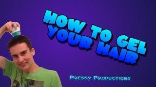 Tom Pressy - How To Gel Your Hair