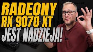 Radeony RX 9070 XT - jest nadzieja! Podsumowanie premiery