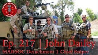 Ep. 217 | John Dailey | MARSOC Det 1 Chief Sniper