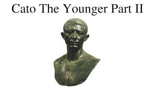 The Life Of Cato The Younger Part II