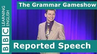 Reported Speech: The Grammar Gameshow Episode 25