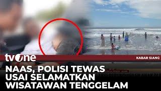 Polisi Tewas Usai Selamatkan Wisatawan Tenggelam di Pantai Pangandaran | Kabar Siang tvOne