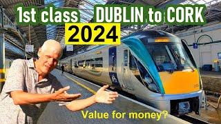 2024 - VALUE FOR MONEY? Dublin to Cork by train in 1st class.