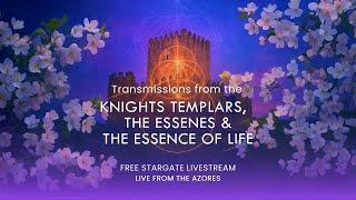 Transmissions from the Knights Templars, The Essenes & The Essence of Life