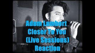 Adam Lambert   Closer To You Live Sessions REACTION