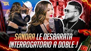 SANDRA DESBARATA EL INTERROGATORIO A DOBLE J (TU VERA LIO PODCAST)