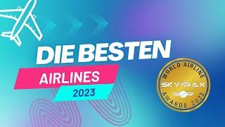 Beste Airlines der Welt  (2023) - Wie relevant ist die Skytrax-Bewertung tatsächlich?