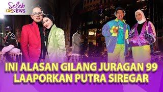 TERNYATA INILAH PENYEBAB GILANG JURAGAN 99 MELAPORKAN PUTRA SIREGAR !! - SELEB ON NEWS