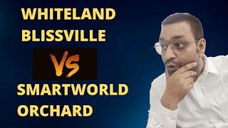 Smartworld orchard sector 61 VS Whiteland Blissville sector 76 Gurgaon.