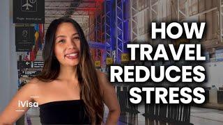 How travel can reduce stress and anxiety #iVisa #TravelHacks #TravelStress