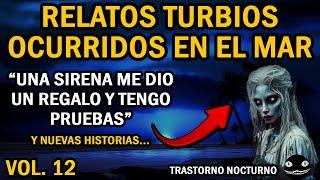 UNA SIRENA ME DIO UN REGALO Y NUEVOS RELATOS OCURRIDOS EN EL MAR | VOL. 12