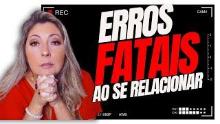 ERROS FATAIS ao se relacionar