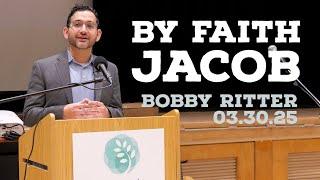 By Faith | Jacob [03.30.2025]
