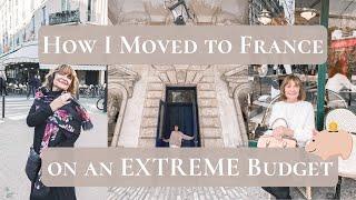 HOW I MOVED TO FRANCE ON AN EXTREME BUDGET | UNDER $2.5K