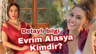 Evrim Alasya kimdir? Detaylı bilgi