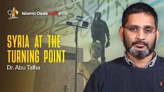 Syria: At the Turning Point | Sharif Abu Laith | ISLAMIC OASIS LIVE #175