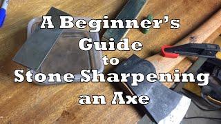 A Beginner's Guide to Stone Sharpening an Axe