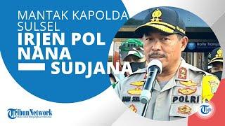 Sosok Inspektur Jenderal Polisi Nana Sudjana, Dicopot Jabatannya karena Dianggap tak Jalankan Prokes