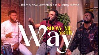 Show Me Your Way - Jimmy D Psalmist Ft. Sir E & Jerry Victor (Acoustic)