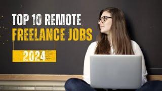 Top 10 Freelancing Jobs in 2024: Best Sites & Companies to Find Work