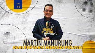 CERITA POLITISI EPISODE : 8 MARTIN MANURUNG, DARI PENYANYI MENJADI POLITISI