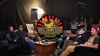 Into the Royal Grown Cannabyss Part 1 : Huckleberry Hill Farms, CannaCountry, Royal Grown Radio