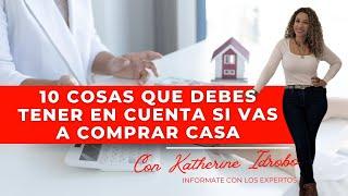 10 COSAS QUE DEBES TENER EN CUENTA SI VAS A COMPRAR CASA