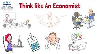 Think Like An Economist | Principles of Economics | From A Business Professor