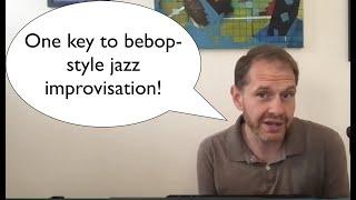 One BIG Key   to Bebop Improvisation