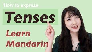 How to Express Tenses in Mandarin Chinese | Past tense, Present continuous tense, Future tense