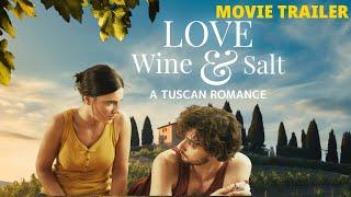 Love Wine & Salt: A Tuscan Romance | Official Trailer | Giorgio Cantarini