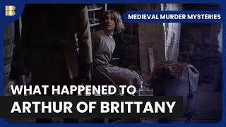 Did King John Murder Arthur? - Medieval Murder Mysteries - S01 EP03 - History Documentary