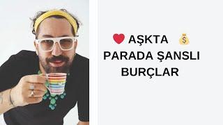 AŞKTA PARADA ŞANSLI BURÇLAR