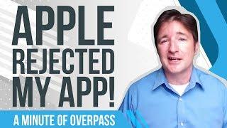 Apple Rejected My App!!!|Overpass App Developers UK