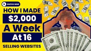 How I Made $2k a Week at 16 Selling Websites