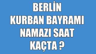 Berlin Kurban Bayram Namazı Saat Kaçta? 28 Haziran 2023