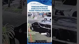 Temuan Penting dari CCTV Polisi Manado Tewas dalam Mobil, Ngeluh Tak Nyaman Jadi Ajudan Polwan