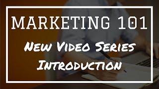 Marketing 101: A New Video Series Introduction