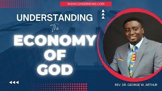 Understanding The Economy Of God  | Rev Dr George Wilfred Arthur