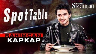 SpotTable | Rahimcan Kapkap