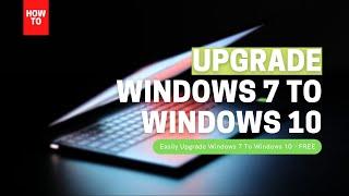 How To Upgrade Windows 7 To Windows 10 For Free In 2020 (Windows 8.1 To 10)