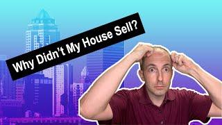 Why Didn't My House Sell?