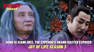 Hong Si Xiang Dies and Everyone Discovers the Emperor is the Grand Master | Joy Of Life 3