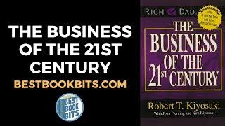 The Business of the 21st Century | Robert Kiyosaki | Book Summary