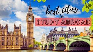 10 Best Cities to STUDY ABROAD in the World