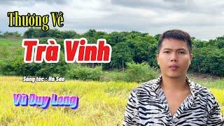 LK Thương Về Trà Vinh | Vũ Duy Long ( Ai về thăm lại trà vinh cho tôi )