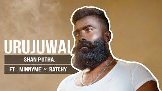 Shan Putha x Rachchy x MinnyMe - URUJUAL (ඌරුජුවල්) [Official Music Video]