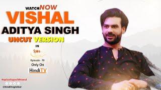 Vishal Aditya Singh UNCUT VERSION | HindiTV