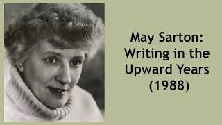 May Sarton: Writing in the Upward Years (1988)